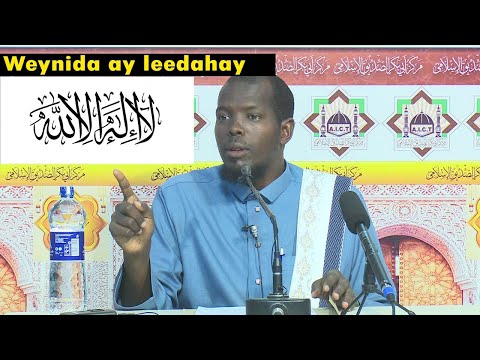Weynida ay leedahay لا إله إلا  الله || Sh Mahad Abdinuur
